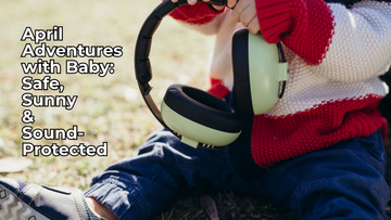 🌼 April Adventures with Baby: Safe, Sunny & Sound-Protected